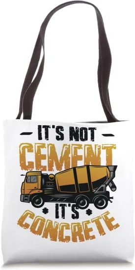 Concrete Truck Driver Its Not Cement Its Concrete Tote Bag