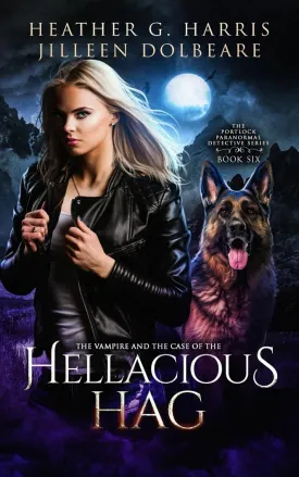 The Vampire and the Case of the Hellacious Hag: An Urban Fantasy Novel (The Portlock Paranormal Detective Series) Paperback  February 23, 2025