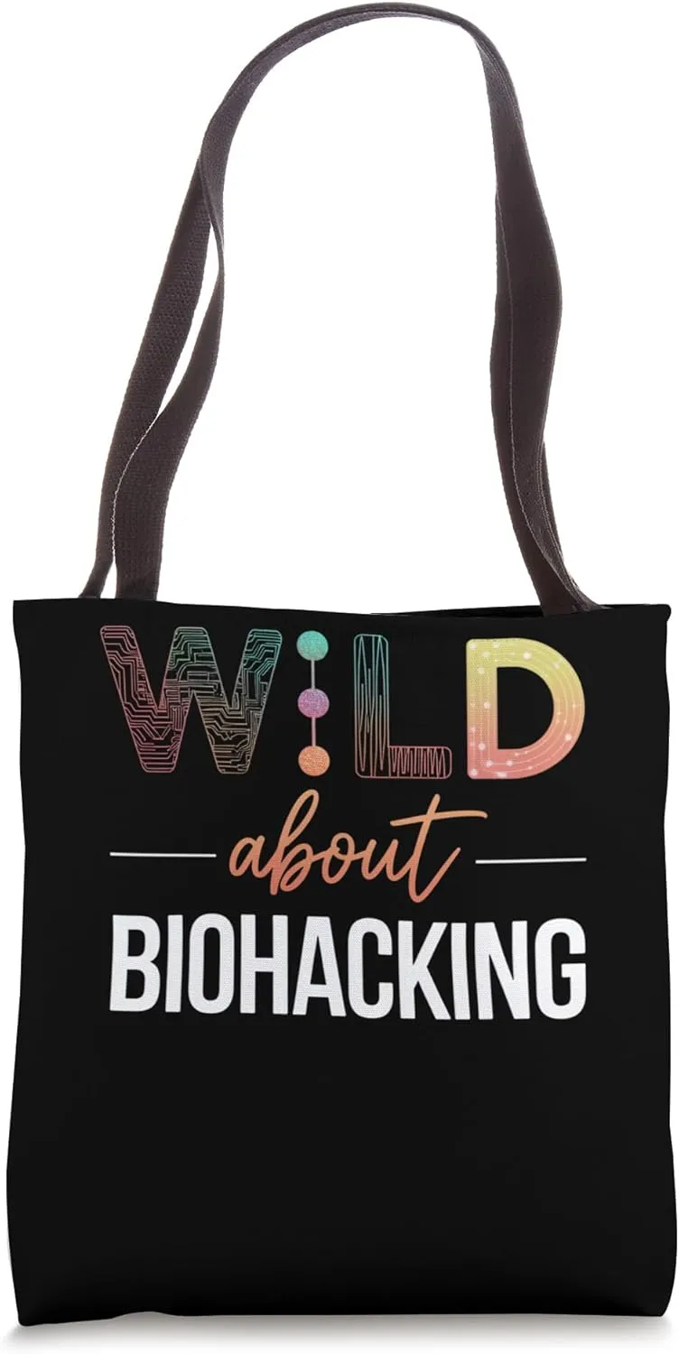 Wild About Biohacking Hardcore Enthusiast Quote Tote Bag